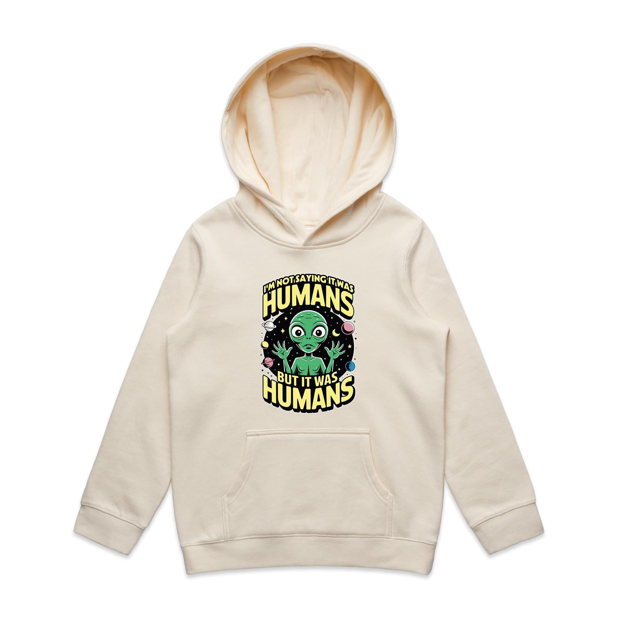 Alien, I'm Not Saying It Was Humans - Kids Hoodie Ecru Kids Hoodie Printed In Australia Sci Fi