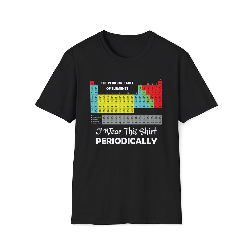 I Wear This Shirt Periodically, Periodic Table Unisex T-Shirt Black Unisex Adult T-shirt Globally Fulfilled Science
