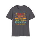Dad, The Man Who Has Everything, Except A Full Head Of Hair - Unisex Softstyle T-Shirt