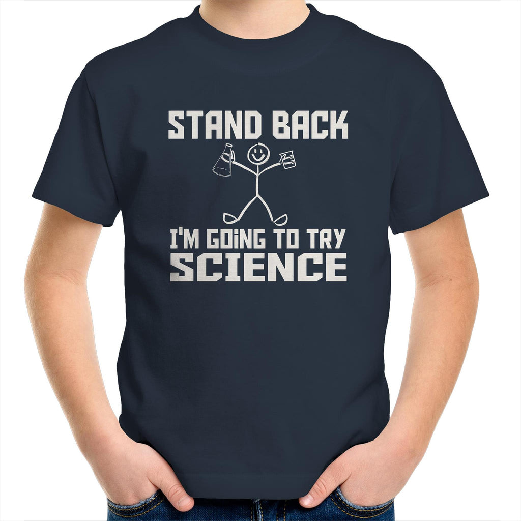 Stand Back, I'm Going To Try Science - Kids Youth T-Shirt Navy Kids Youth T-shirt Printed In Australia Science