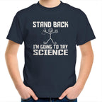 Stand Back, I'm Going To Try Science - Kids Youth T-Shirt Navy Kids Youth T-shirt Printed In Australia Science