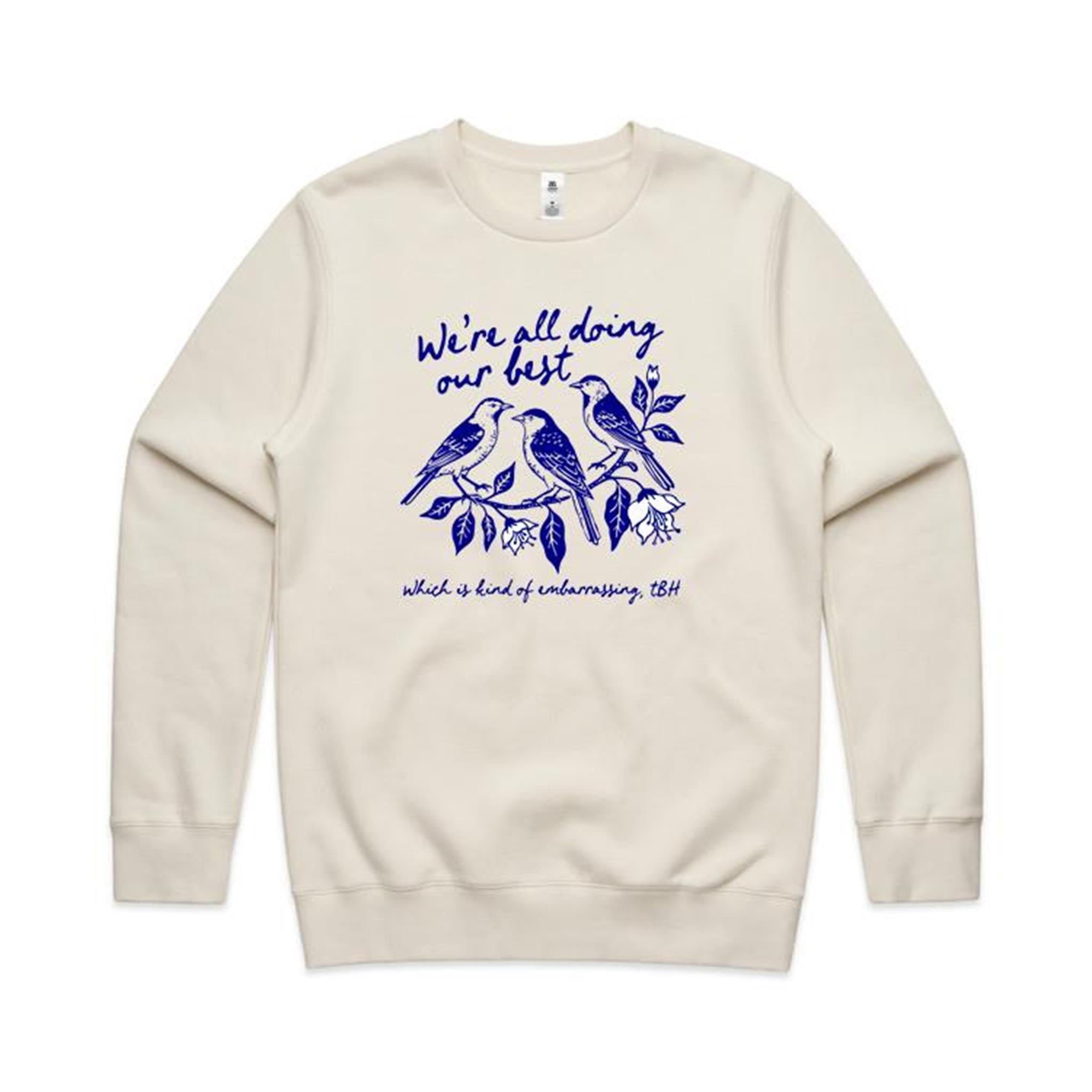 Birds, We're All Doing Our Best, Embarrassing tbh AS Colour Stencil Crew Sweatshirt Unisex Ecru Sweatshirt animal Birds Printed In Australia