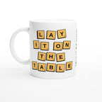 Personalised - Lay It On The Table - White 11oz Ceramic Mug with Colour Inside Ceramic White Personalised 11oz Mug Games Globally Fulfilled