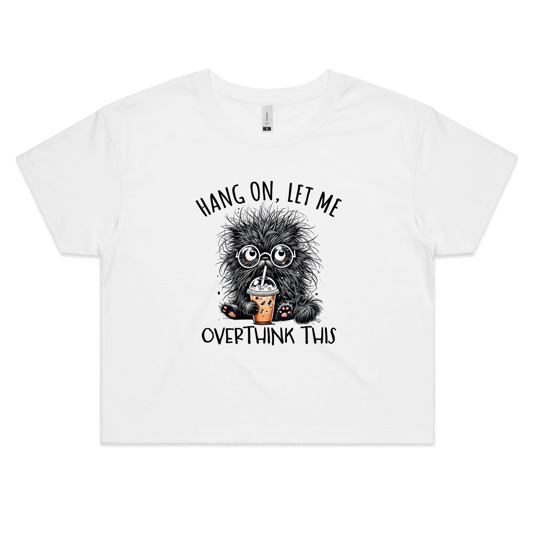 Hang On Let Me Overthink This Women's AS Colour Crop Tee