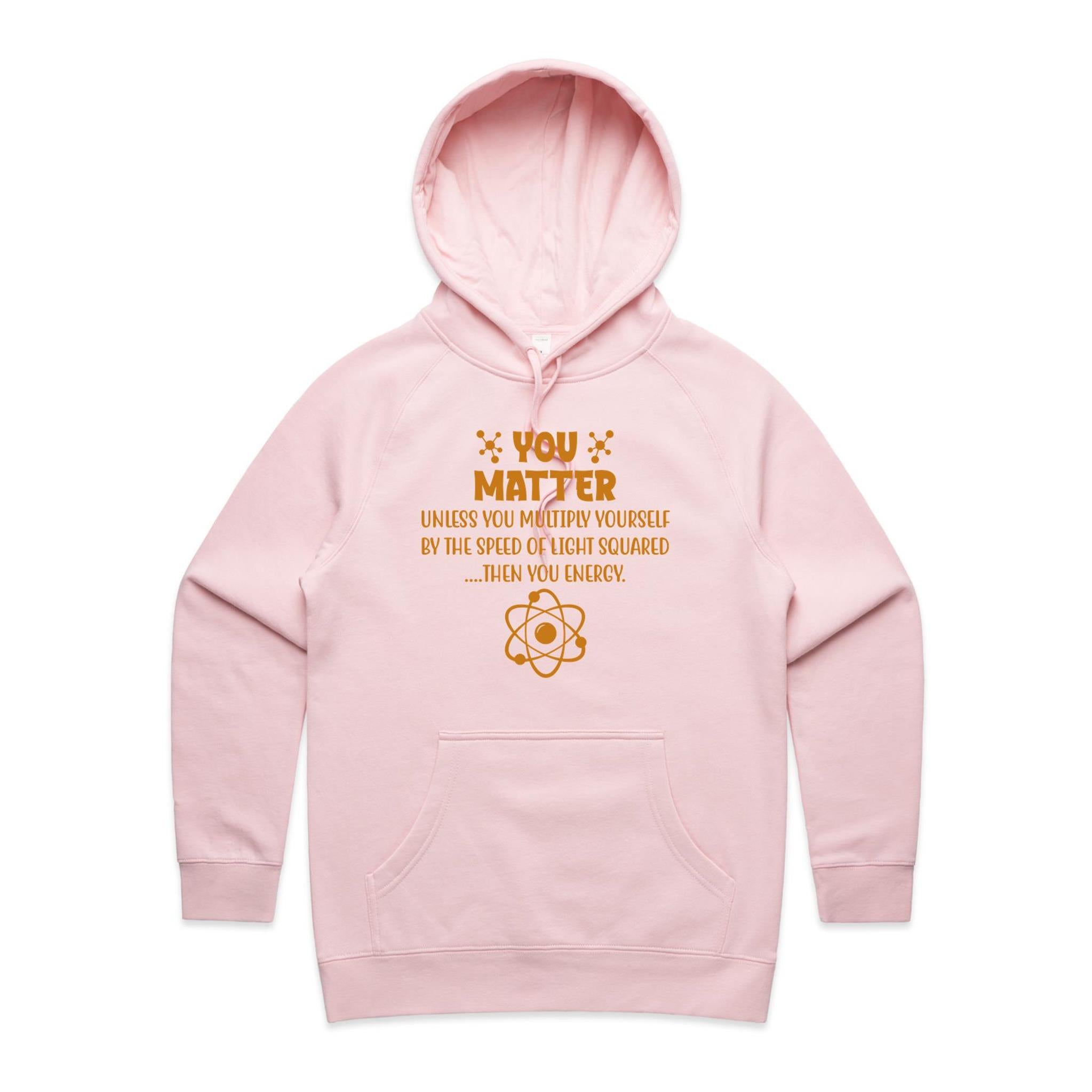 You Matter, Physics Pun - Womens Hoodie Pink Womens Hoodie Printed In Australia Science