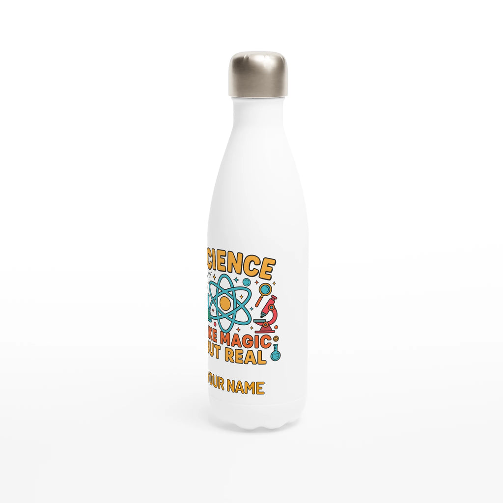 Personalised - Science, Like Magic But Real - White 17oz Stainless Steel Water Bottle Personalised Water Bottle Globally Fulfilled Science