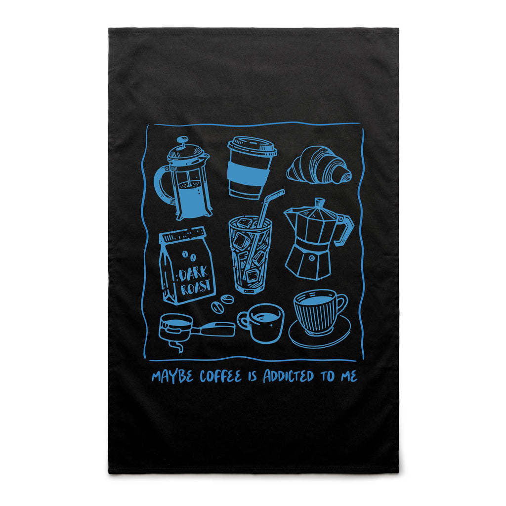 Maybe Coffee Is Addicted To Me - AS Colour Tea Towel Black One Size Tea Towel Coffee Printed In Australia
