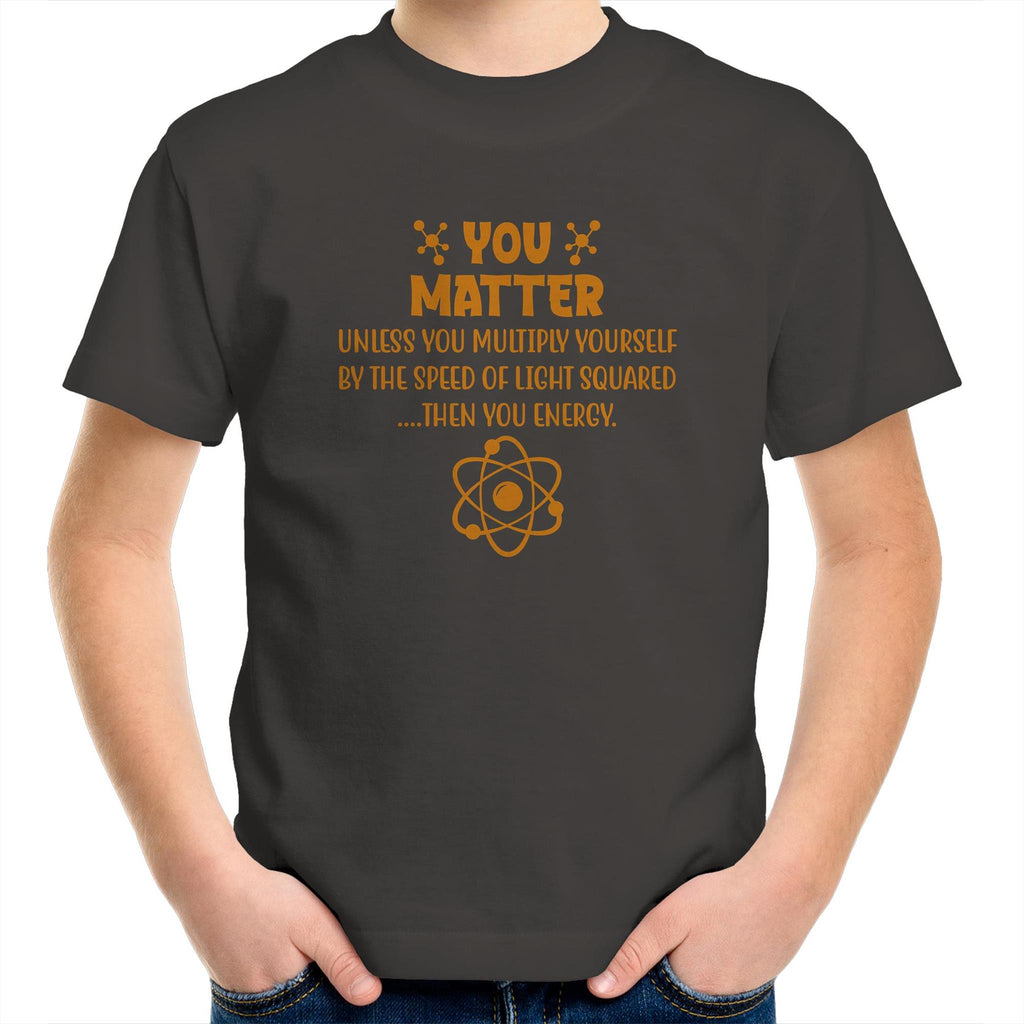 You Matter, Physics Pun - AS Colour Kids Youth T-Shirt Charcoal Kids Youth T-shirt Printed In Australia Science