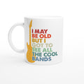 I May Be old But I Got To See All The Cool Bands - White 11oz Ceramic Mug Default Title White 11oz Mug Globally Fulfilled Music