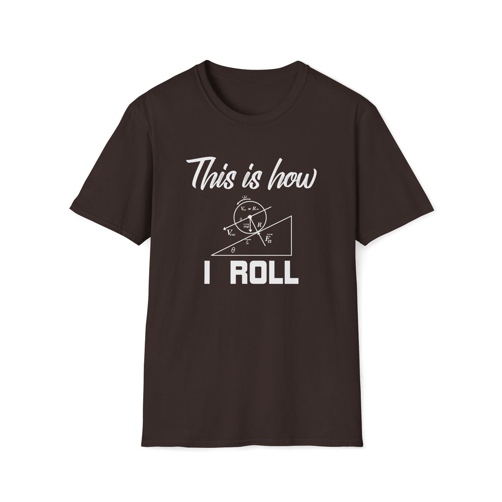 This Is How I Roll Unisex T-Shirt Dark Chocolate Unisex Adult T-shirt Globally Fulfilled Maths