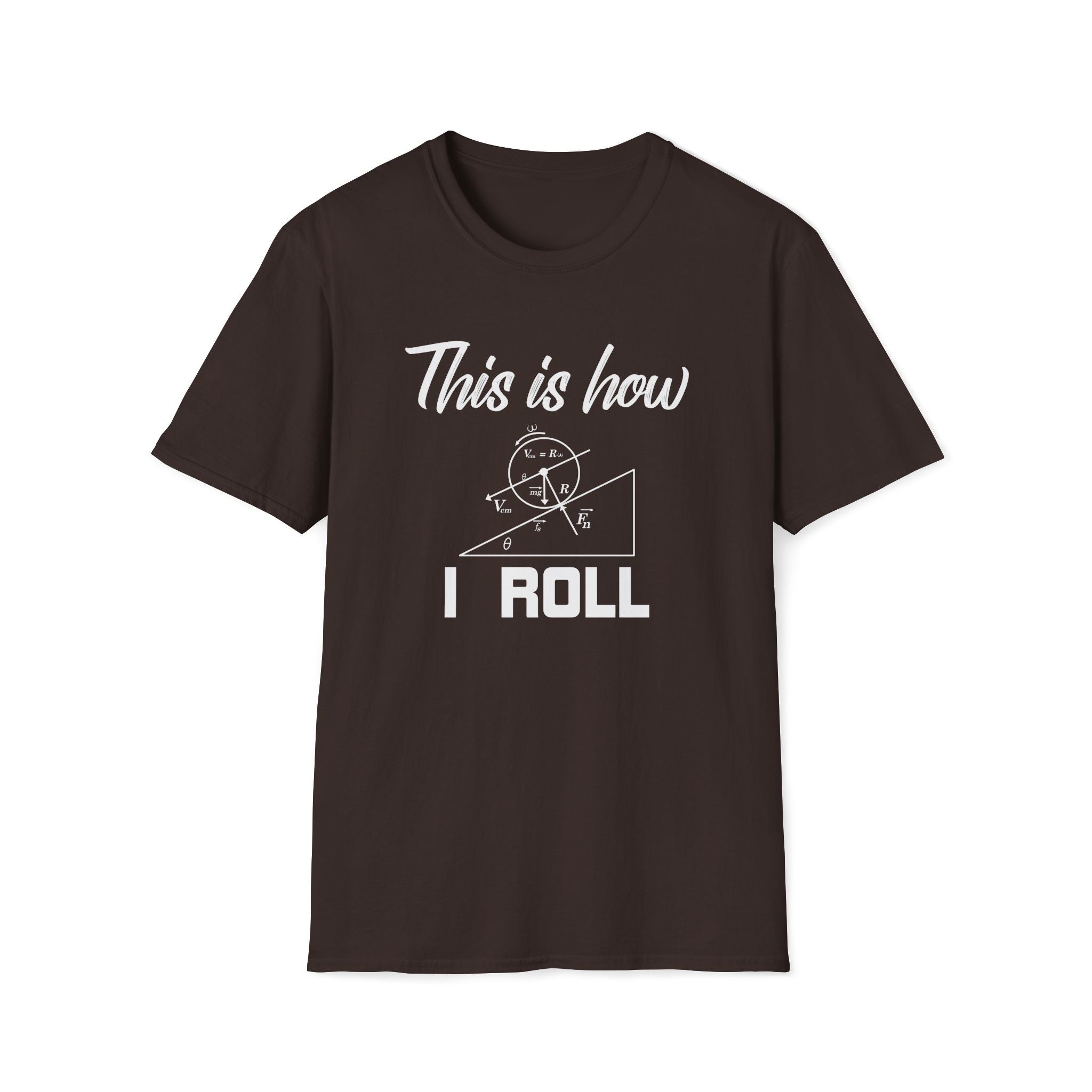 This Is How I Roll Unisex T-Shirt Dark Chocolate Unisex Adult T-shirt Globally Fulfilled Maths