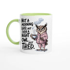 Not A Morning Bird, Not A Night Owl, Just Tired - White 11oz Ceramic Mug with Colour Inside Ceramic Green Colour 11oz Mug animal Globally Fulfilled Work