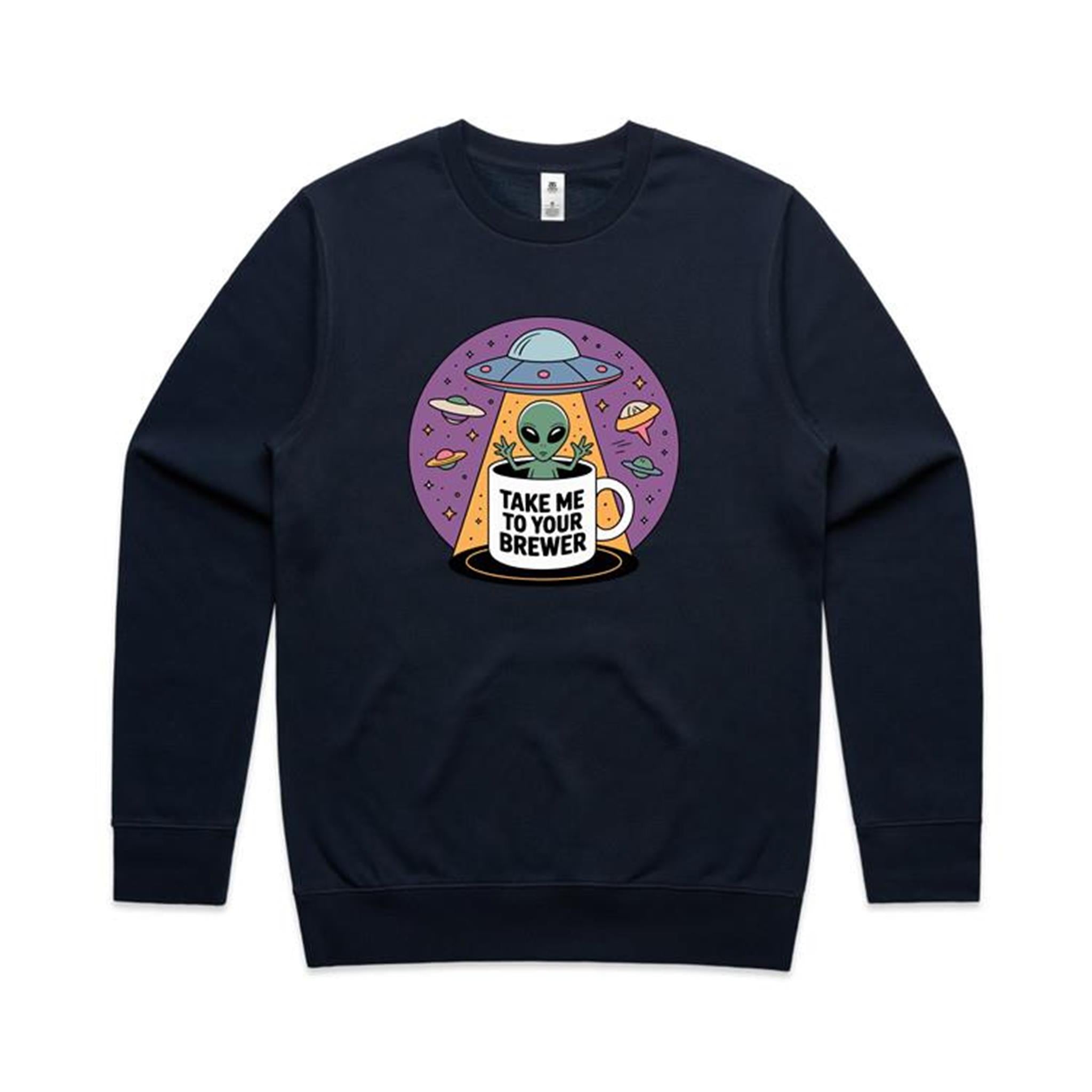 Coffee, Alien, UFO, Take Me To Your Brewer AS Colour Stencil Crew Sweatshirt Unisex Navy Sweatshirt Coffee Printed In Australia Si-Fi