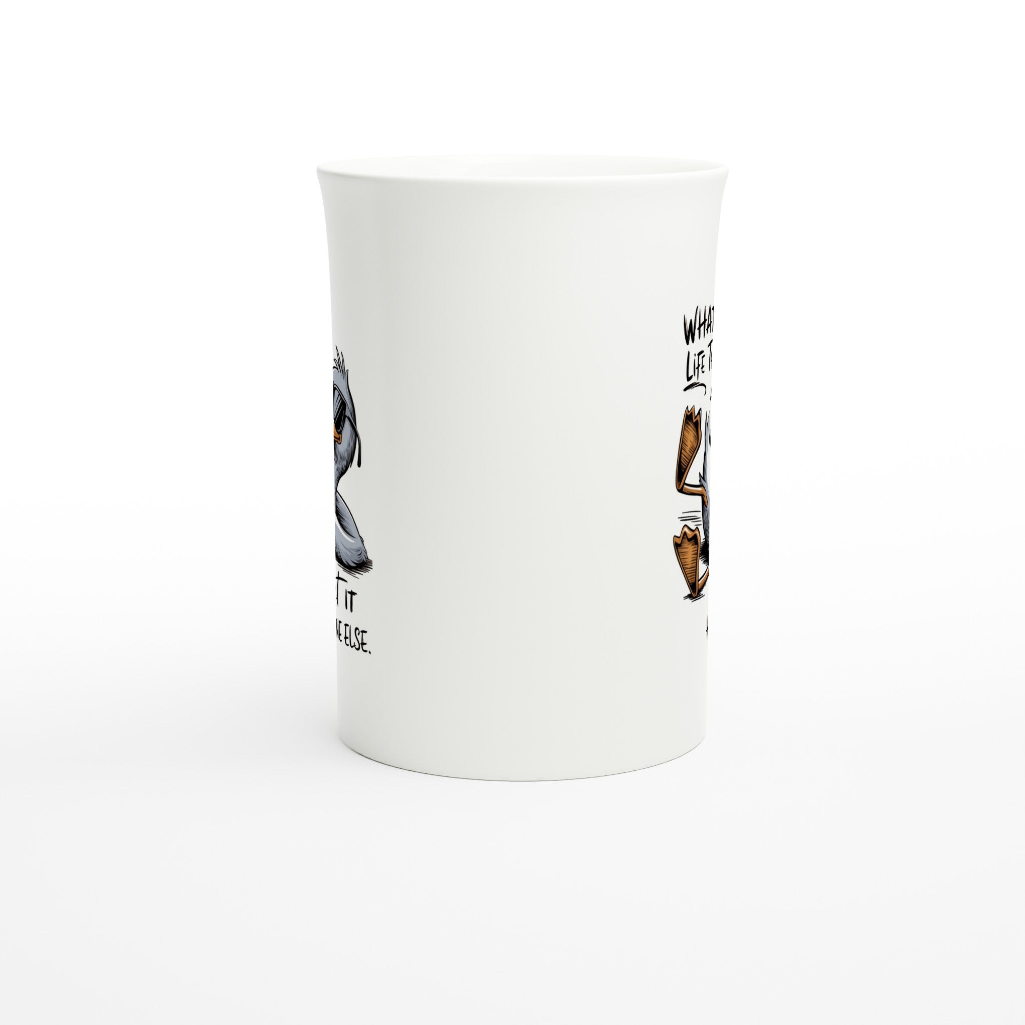 Whatever Life Throws At You, Duck And Let It Hit Someone Else - White 10oz Porcelain Slim Mug Porcelain Mug animal Globally Fulfilled