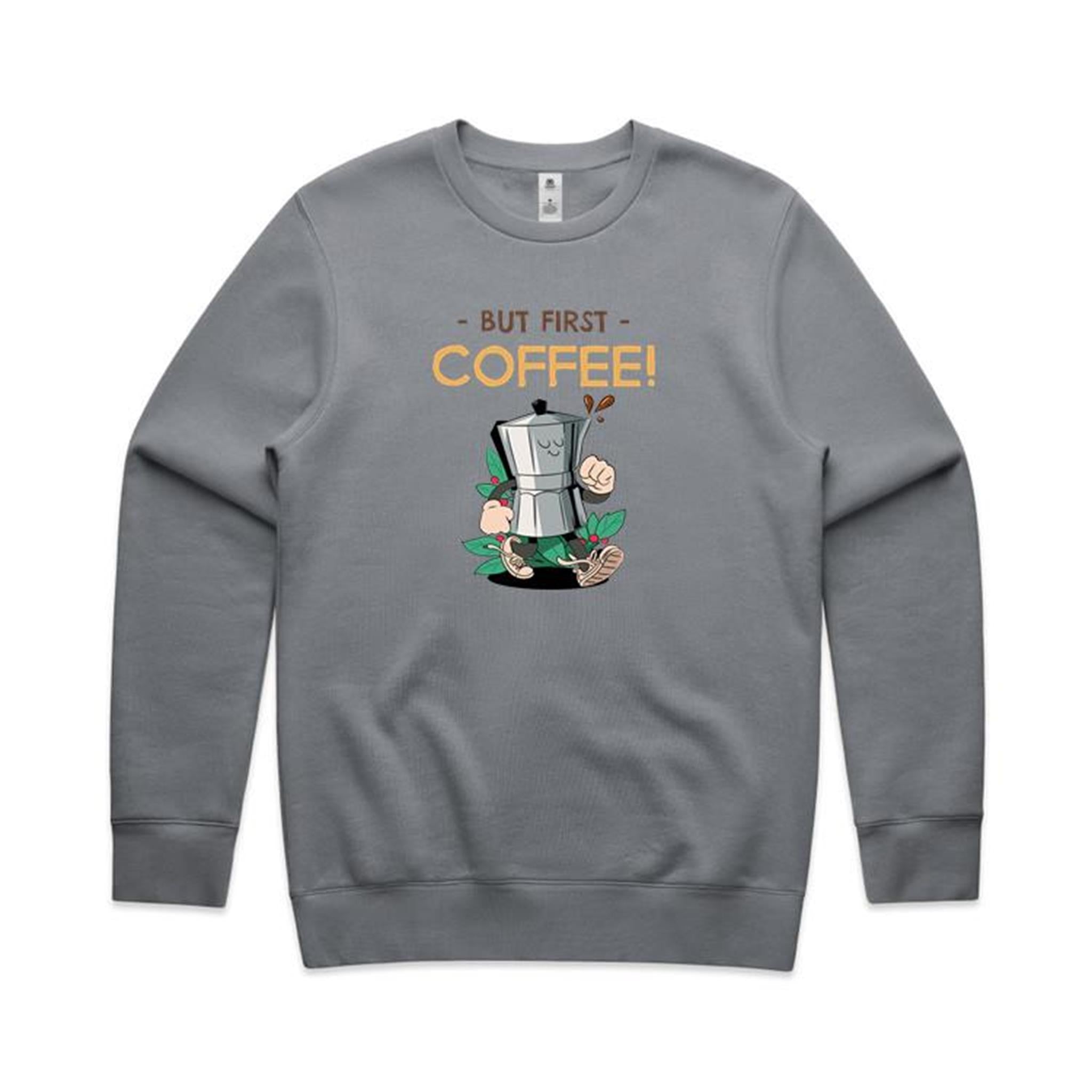 But First, Coffee - AS Colour Stencil Crew Gravel Sweatshirt Coffee Printed In Australia