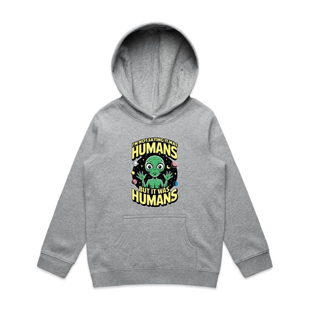 Alien, I'm Not Saying It Was Humans - Kids Hoodie Grey Marle Kids Hoodie Printed In Australia Sci Fi