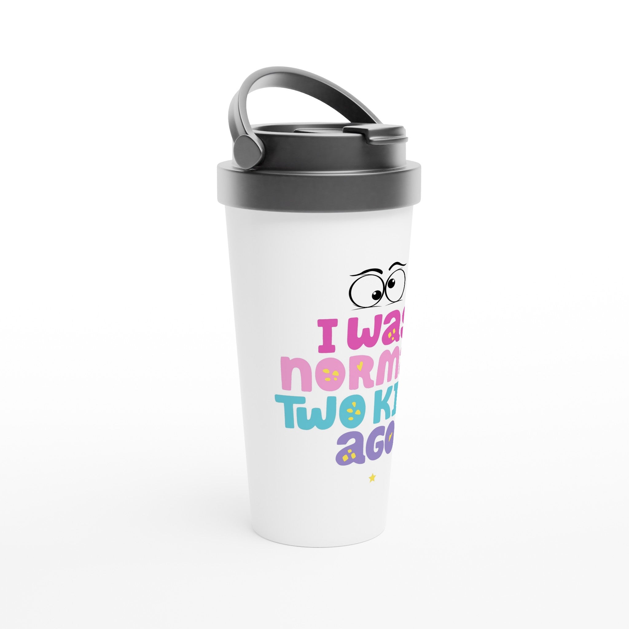 I Was Normal Two Kids Ago, Mother's Day - White 15oz Stainless Steel Travel Mug Travel Mug Globally Fulfilled Mum