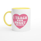 I Teach Sweet Hearts - White 11oz Ceramic Mug with Colour Inside Ceramic Yellow Colour 11oz Mug Globally Fulfilled Teacher