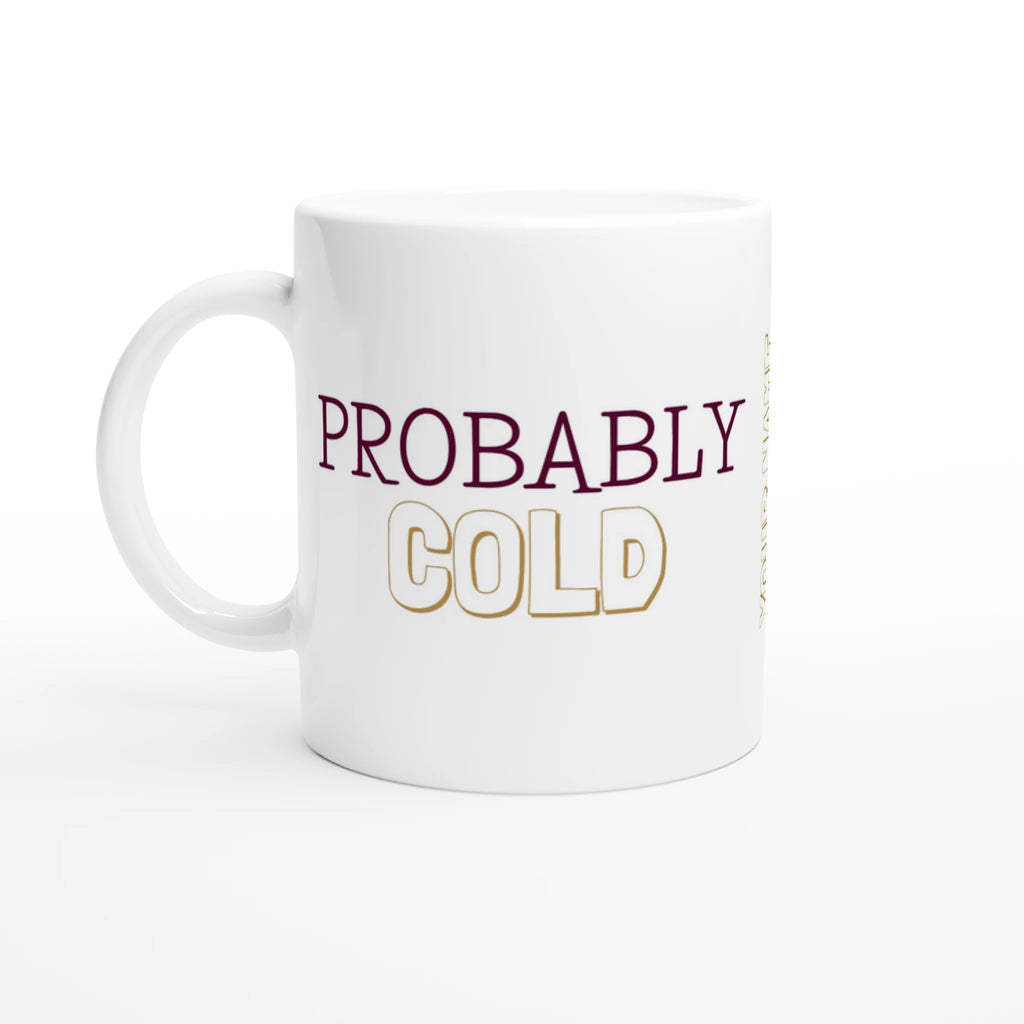 Personalised - Probably Cold - White 11oz Ceramic Mug with Color Inside Ceramic White Personalised 11oz Mug customise Globally Fulfilled personalise