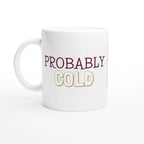 Personalised - Probably Cold - White 11oz Ceramic Mug with Color Inside Ceramic White Personalised 11oz Mug customise Globally Fulfilled personalise
