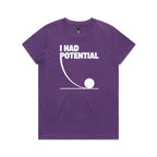 I Had Potential Women's AS Colour T-shirt