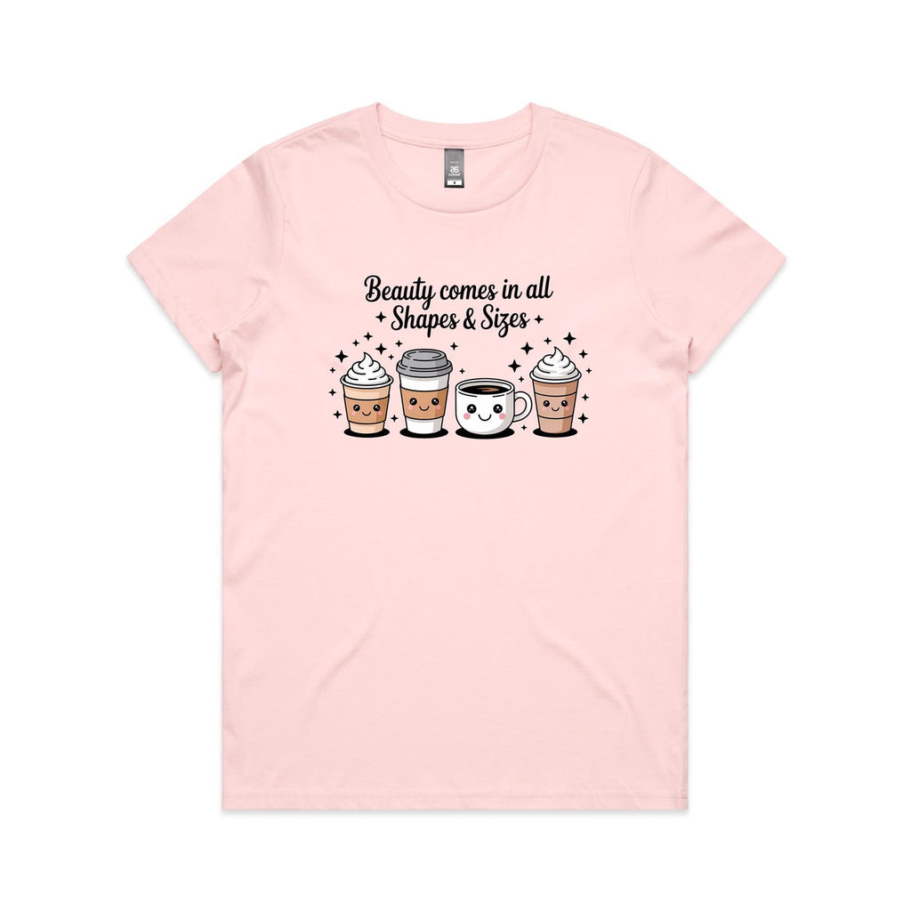 Coffee Beauty, All Shapes And Sizes Women's AS Colour T-shirt Pink Womens T-shirt Coffee Positivity Printed In Australia