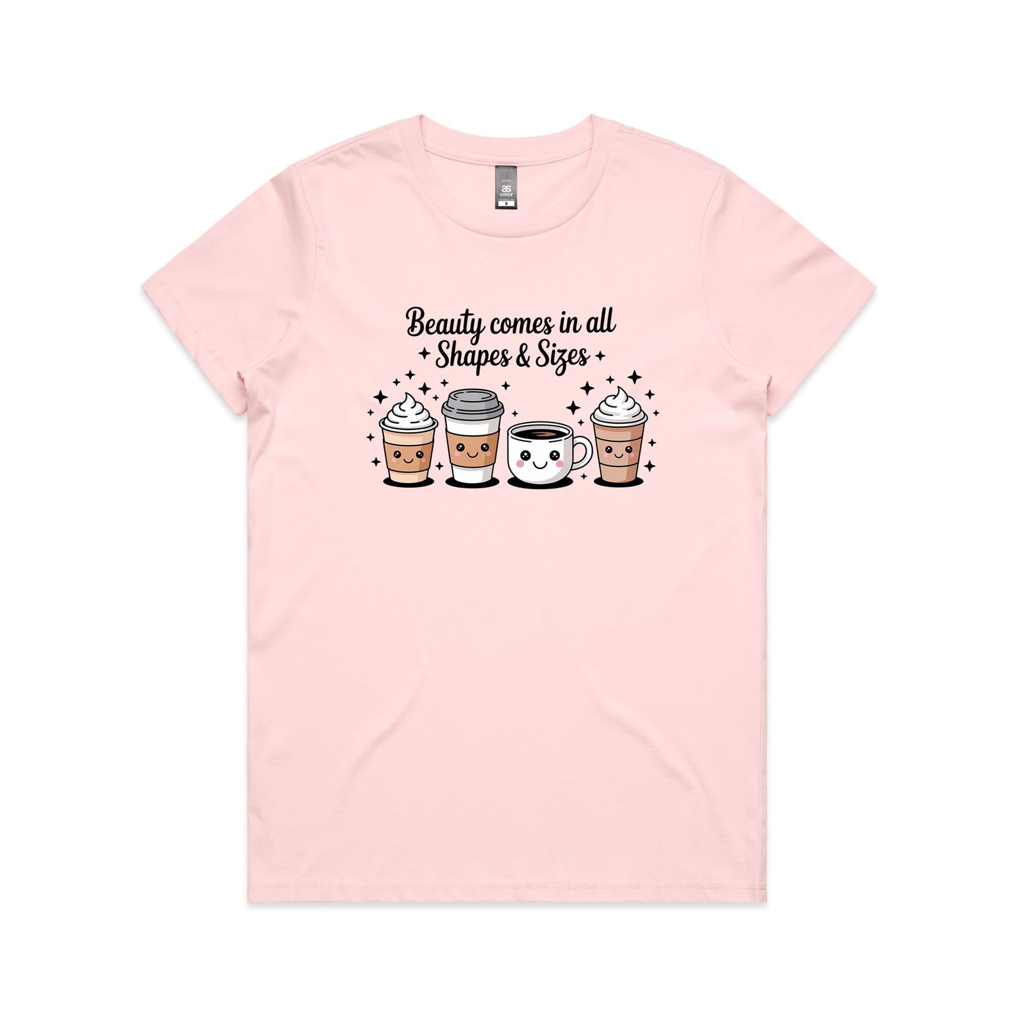Coffee Beauty, All Shapes And Sizes Women's AS Colour T-shirt Pink Womens T-shirt Coffee Positivity Printed In Australia
