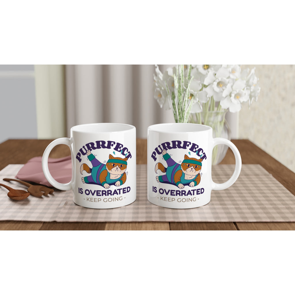 Purrfect Is Overrated - White 11oz Ceramic Mug White 11oz Mug animal Fitness Funny Globally Fulfilled Motivation Positivity