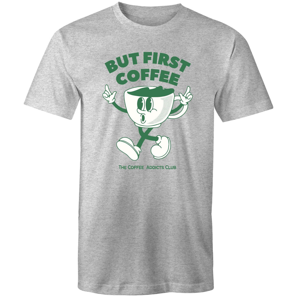But First Coffee, The Coffee Addicts Club - Mens T-Shirt Grey Marle Mens T-shirt Coffee Printed In Australia