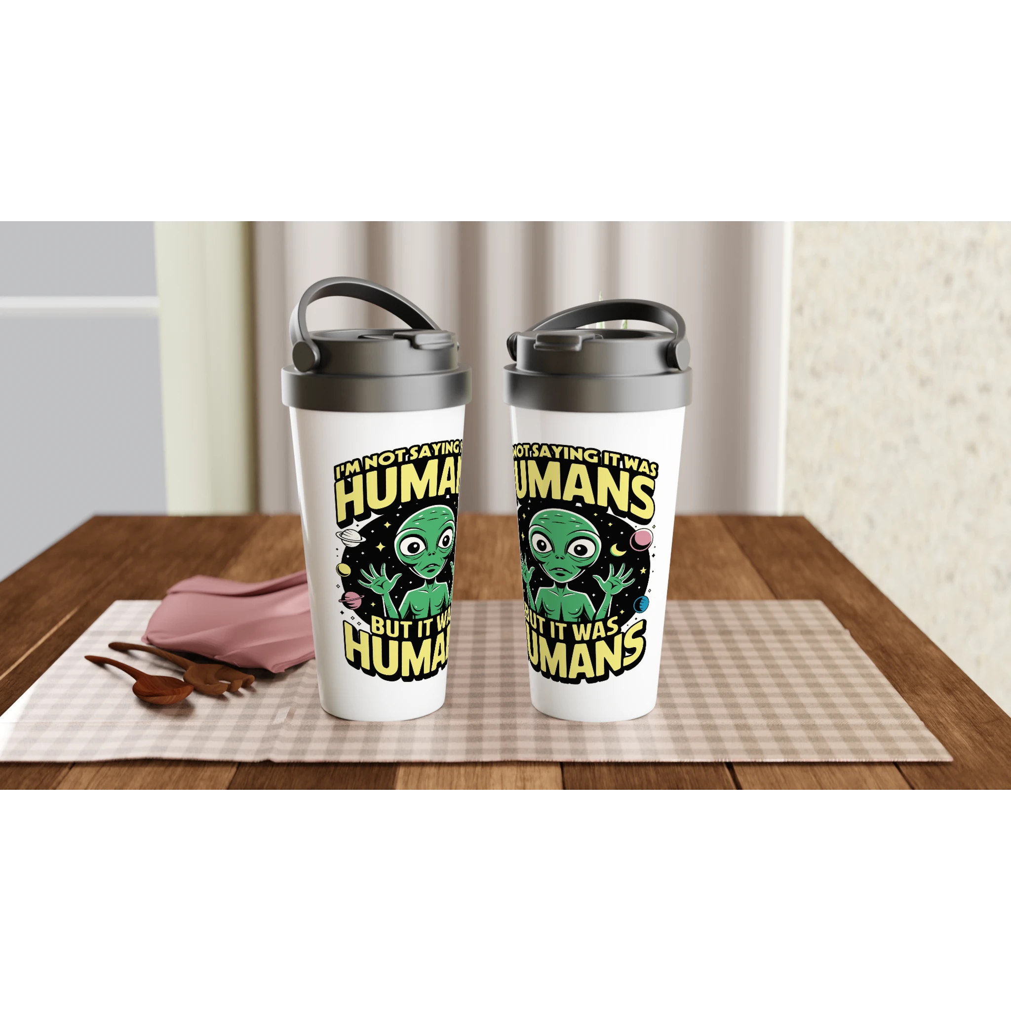 Alien, I'm Not Saying It Was Humans - White 15oz Stainless Steel Travel Mug Travel Mug Globally Fulfilled Sci Fi