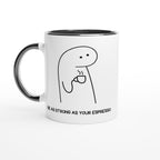 Be As Strong As Your Espresso - White 11oz Ceramic Mug with Colour Inside Ceramic Black Colour 11oz Mug Coffee Globally Fulfilled