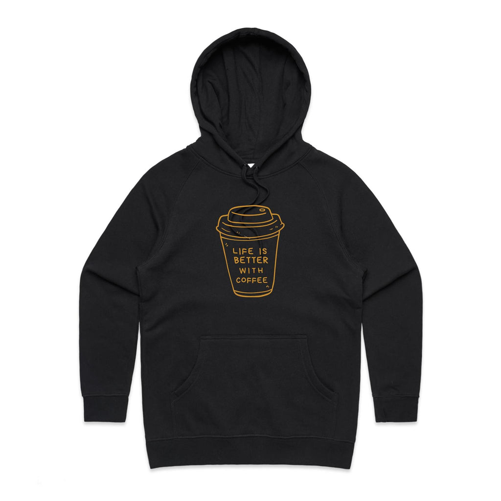 Life Is Better With Coffee - Womens Hoodie Black Womens Hoodie Coffee Printed In Australia