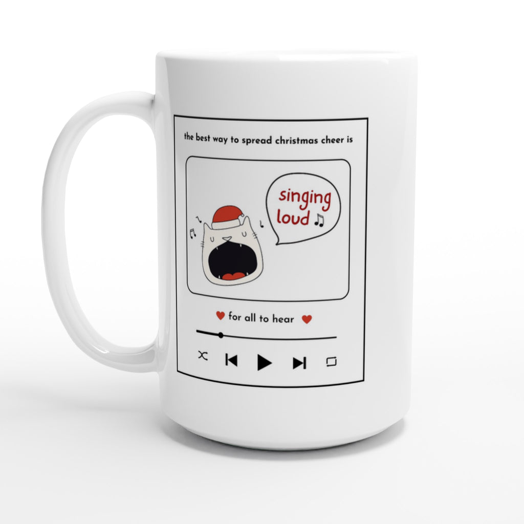 The Best Way To Spread Christmas Cheer Is Singing Loud For All To Hear - White 15oz Ceramic Mug Default Title Christmas 15oz Mug Christmas Globally Fulfilled
