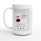 The Best Way To Spread Christmas Cheer Is Singing Loud For All To Hear - White 15oz Ceramic Mug Default Title Christmas 15oz Mug Christmas Globally Fulfilled