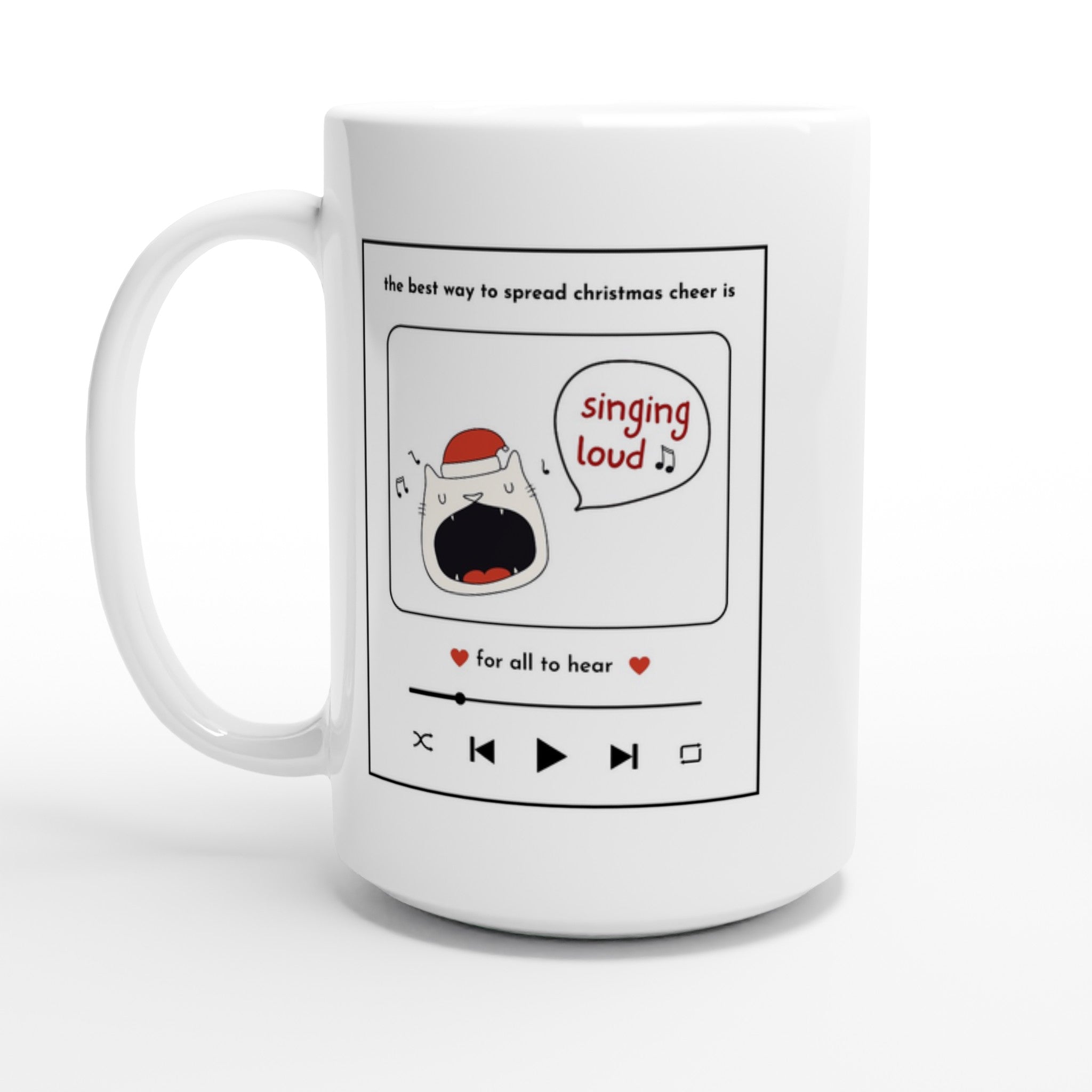 The Best Way To Spread Christmas Cheer Is Singing Loud For All To Hear - White 15oz Ceramic Mug Default Title Christmas 15oz Mug Christmas Globally Fulfilled