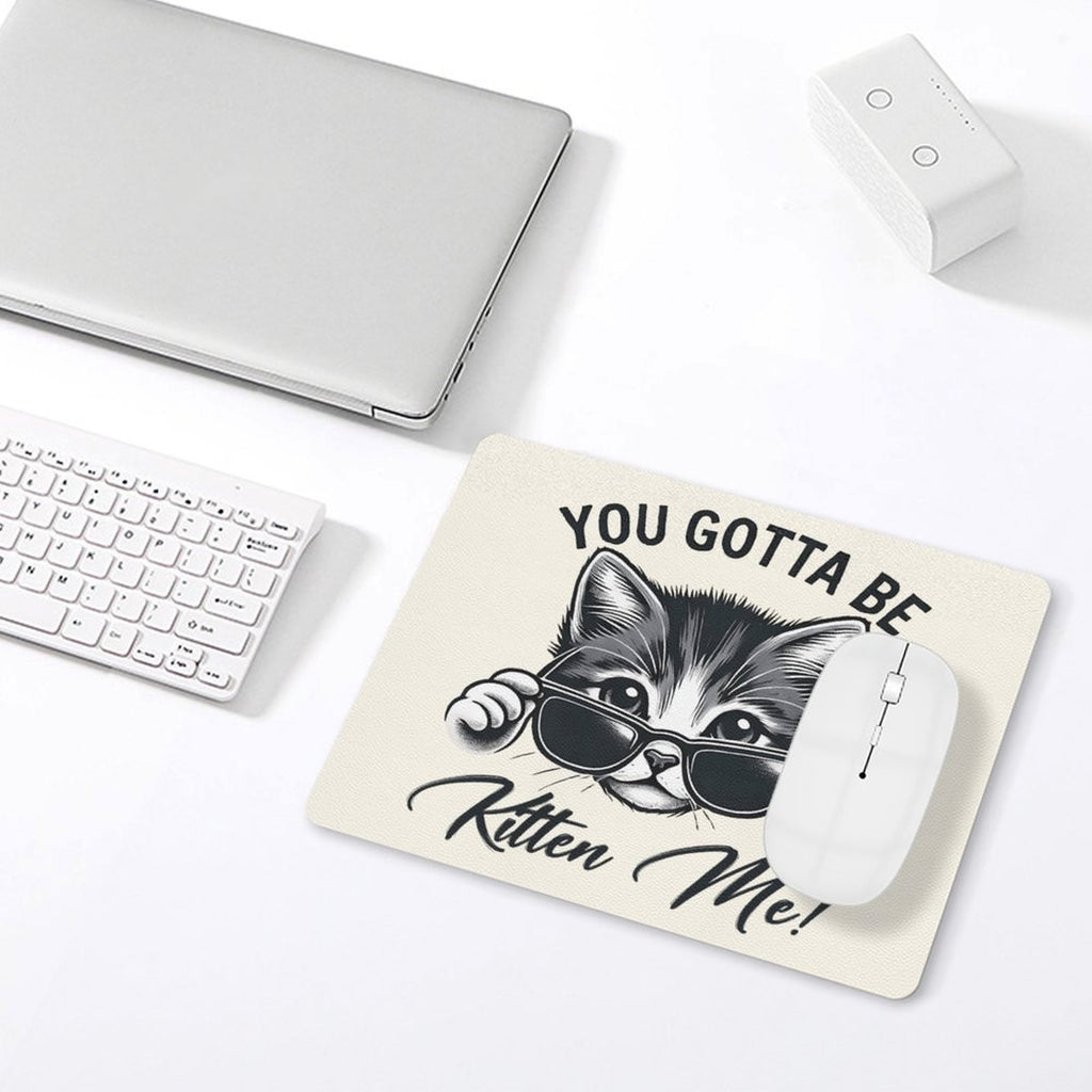 You Gotta Be Kitten Me Leather Mouse Pad Leather Mouse Pad animal Printed Offshore