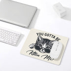 You Gotta Be Kitten Me Leather Mouse Pad Leather Mouse Pad animal Printed Offshore