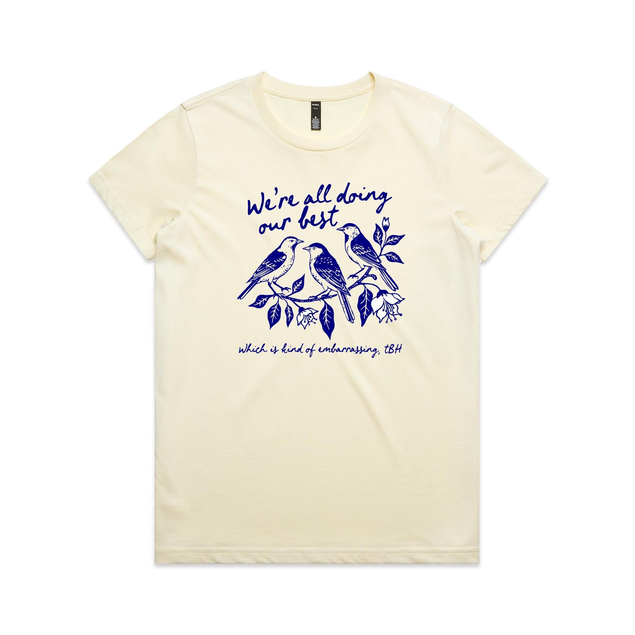 Birds, We're All Doing Our Best, Embarrassing tbh Women's AS Colour T-shirt Butter Womens T-shirt animal Birds Printed In Australia