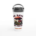 Personalised Be Real Not Perfect, Hippie Mushroom Garden White 15oz Stainless Steel Travel Mug Default Title Personalised Travel Mug Globally Fulfilled Positivity