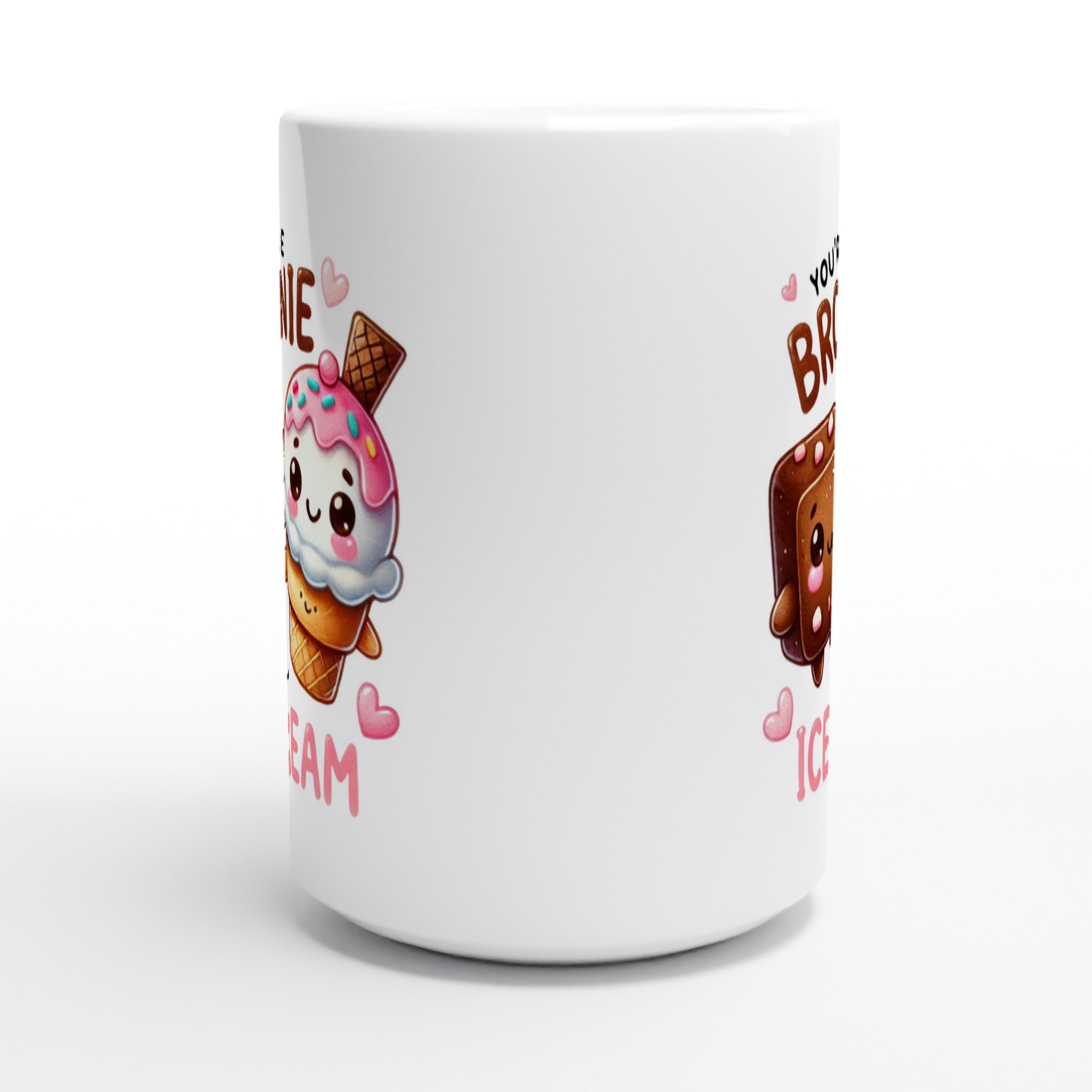 You're The Brownie To My Ice Cream, Valentine - White 15oz Ceramic Mug 15oz Mug Food Globally Fulfilled Love