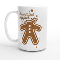 Gingerbread Man, I Can't Feel My Face - White 15oz Ceramic Mug Default Title Christmas 15oz Mug Christmas Globally Fulfilled