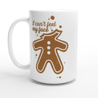Gingerbread Man, I Can't Feel My Face - White 15oz Ceramic Mug Default Title Christmas 15oz Mug Christmas Globally Fulfilled