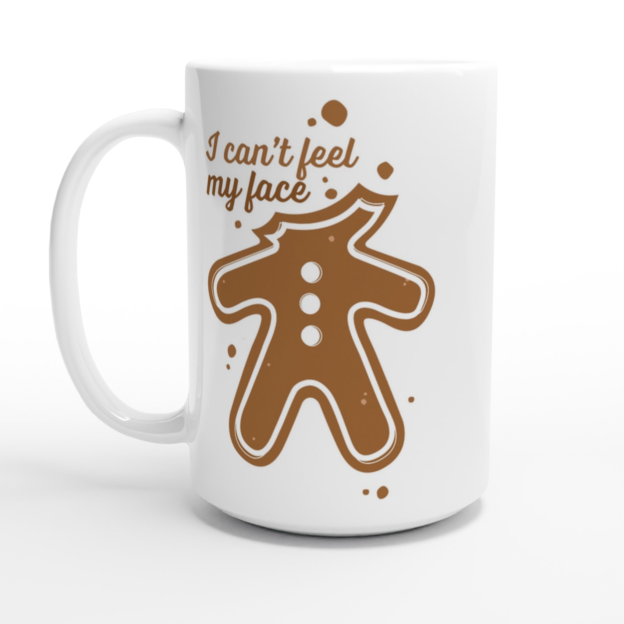 Gingerbread Man, I Can't Feel My Face - White 15oz Ceramic Mug Default Title Christmas 15oz Mug Christmas Globally Fulfilled