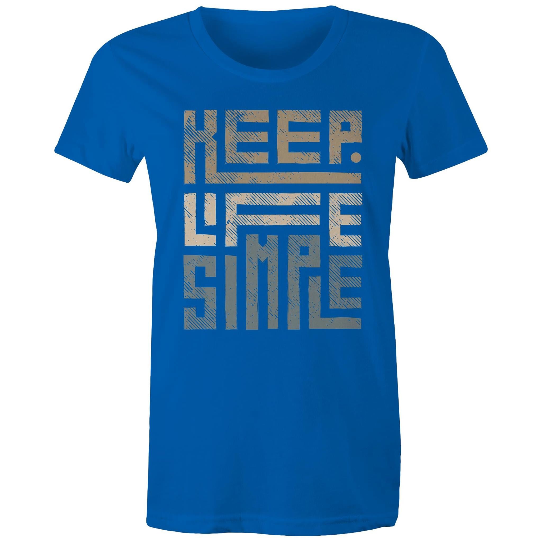 Keep Life Simple - Womens T-shirt Bright Royal Womens T-shirt Positivity Printed In Australia
