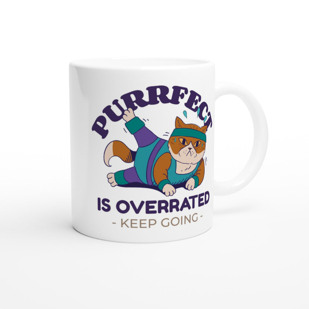 Purrfect Is Overrated - White 11oz Ceramic Mug White 11oz Mug animal Fitness Funny Globally Fulfilled Motivation Positivity