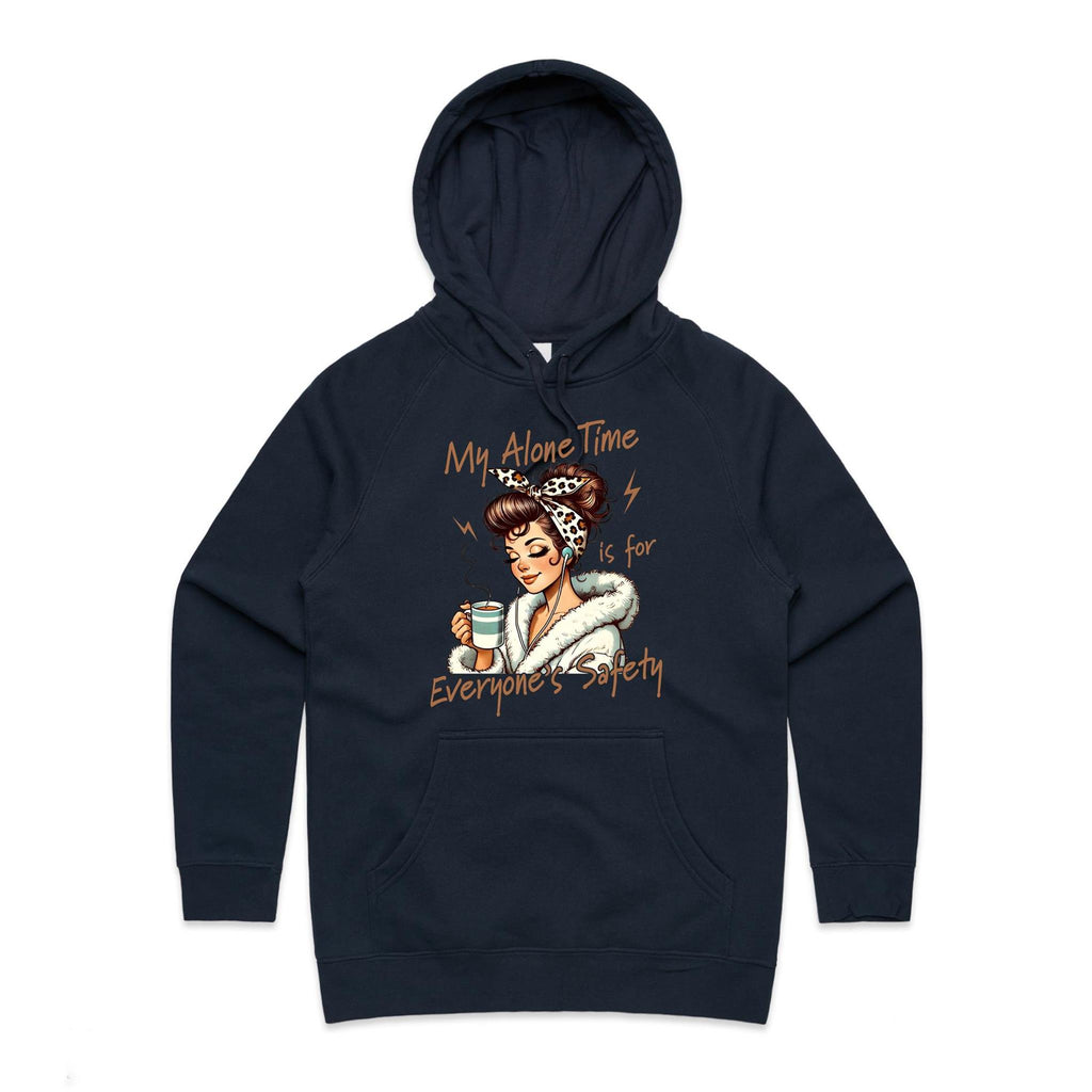 My Alone Time Is For Everyone's Safety Women's AS Colour Hoodie Navy Womens Hoodie Printed In Australia