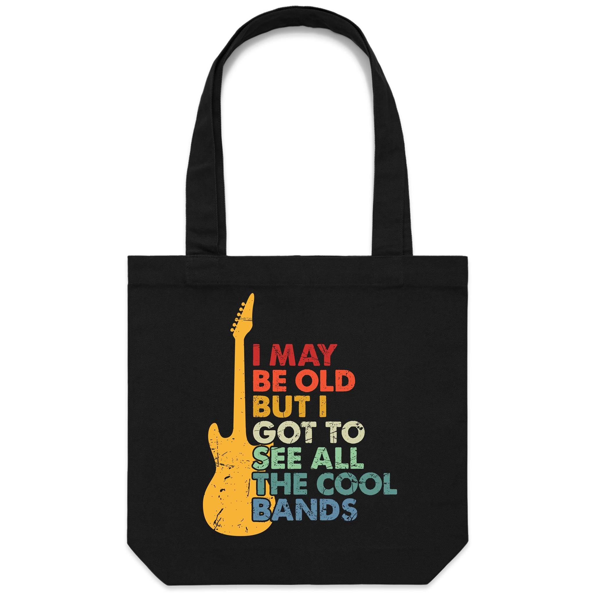 I May Be Old But I Got To See All The Cool Bands - Canvas Tote Bag Default Title Tote Bag Printed In Australia
