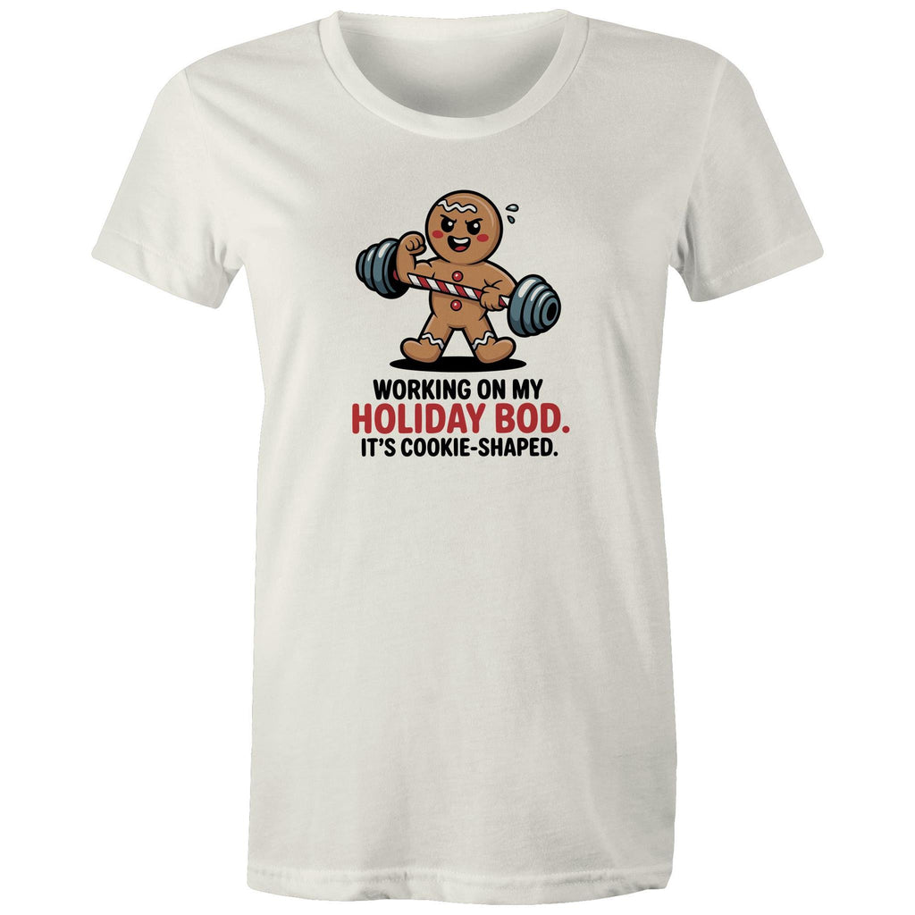 Working On My Holiday Bod, It's Cookie Shaped - Womens T-shirt Natural Womens Christmas T-shirt Christmas Printed In Australia