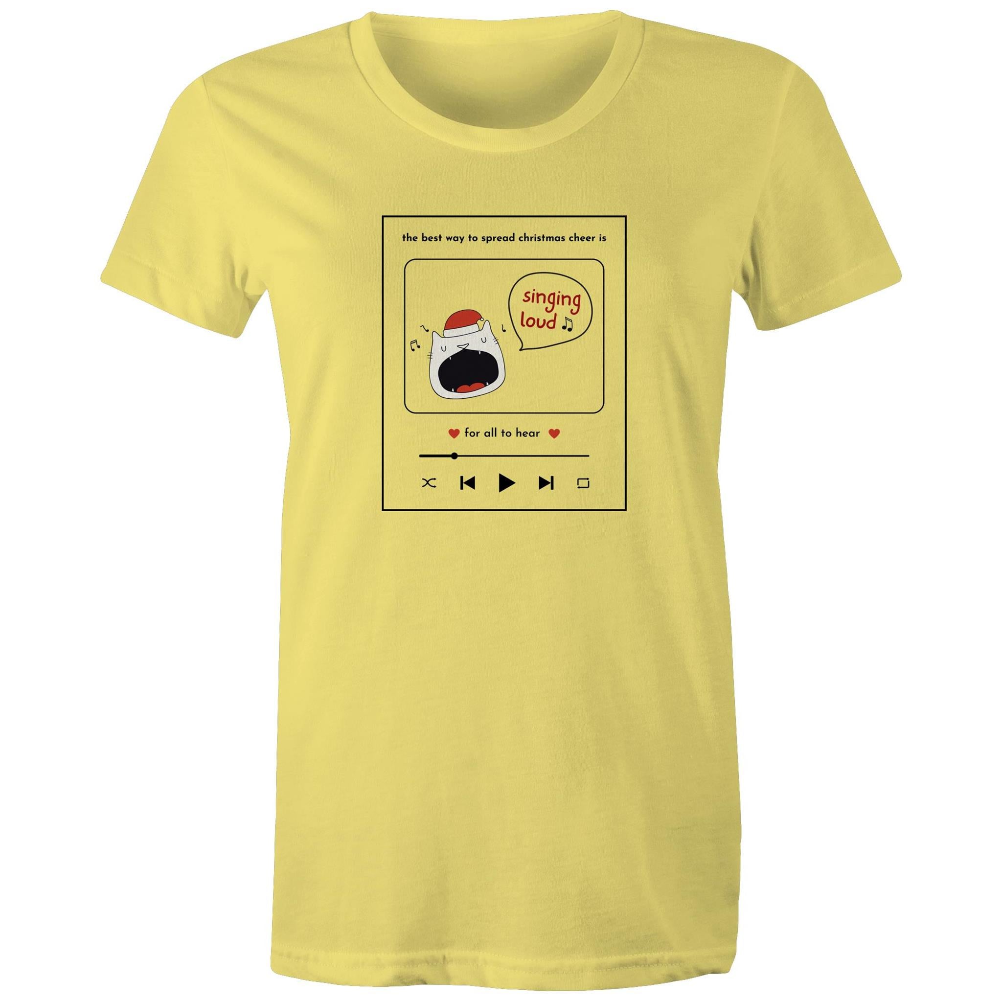 The Best Way To Spread Christmas Cheer Is Singing Loud For All To Hear - Womens T-shirt Yellow Womens Christmas T-shirt Christmas Printed In Australia