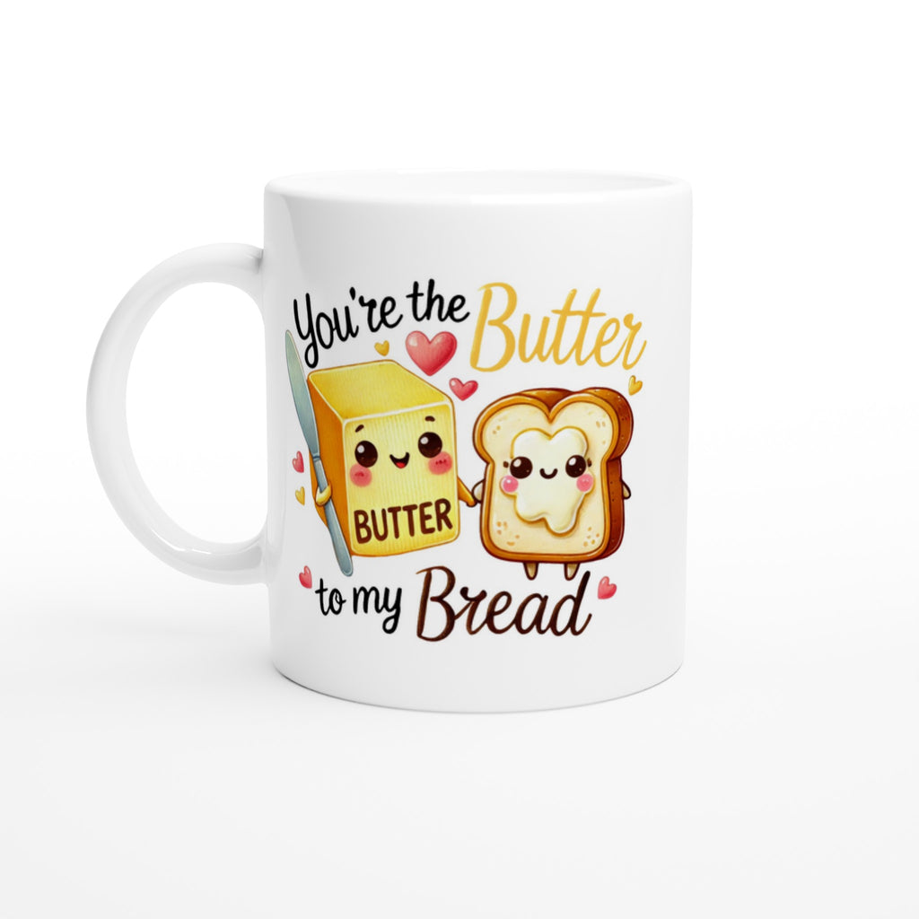 You're The Butter To My Bread, Valentine - White 11oz Ceramic Mug Default Title White 11oz Mug Food Globally Fulfilled Love